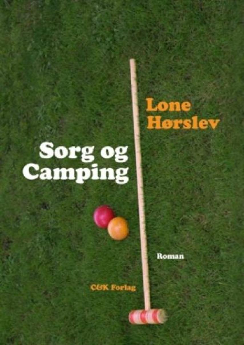 Lone Hørslev: Sorg og camping : roman