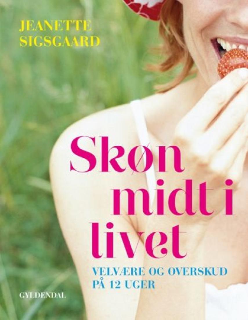 Jeanette Sigsgaard: Skøn midt i livet : velvære og overskud på 12 uger