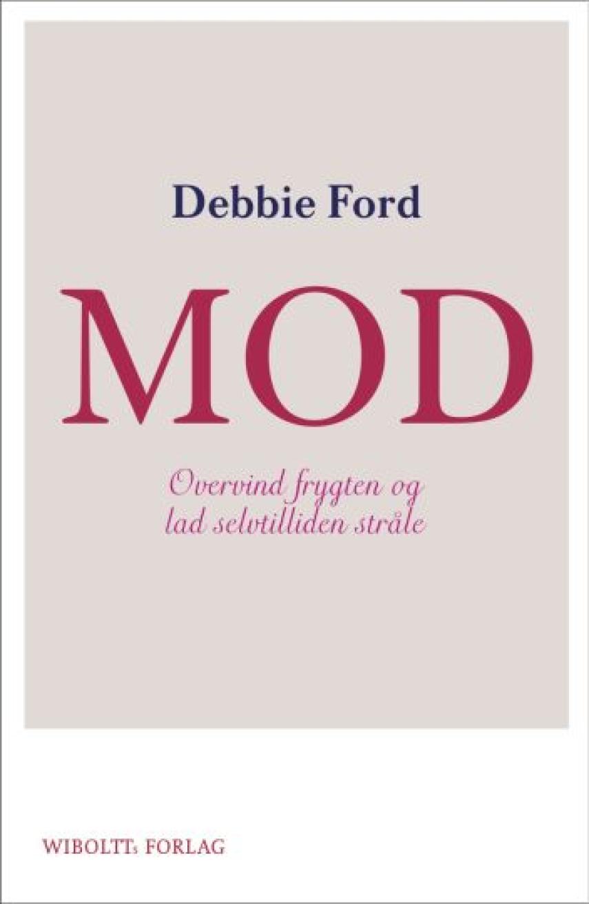 Debbie Ford: Mod : overvind frygten og lad selvtilliden stråle