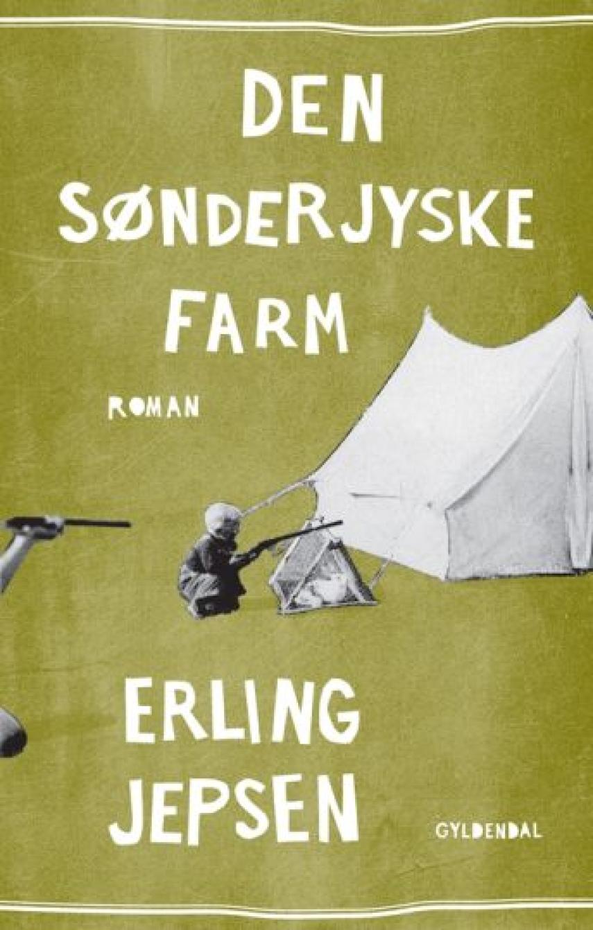 Erling Jepsen (f. 1956): Den sønderjyske farm : roman
