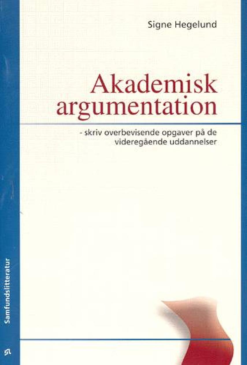 Signe Hegelund: Akademisk argumentation : skriv overbevisende opgaver på de videregående uddannelser