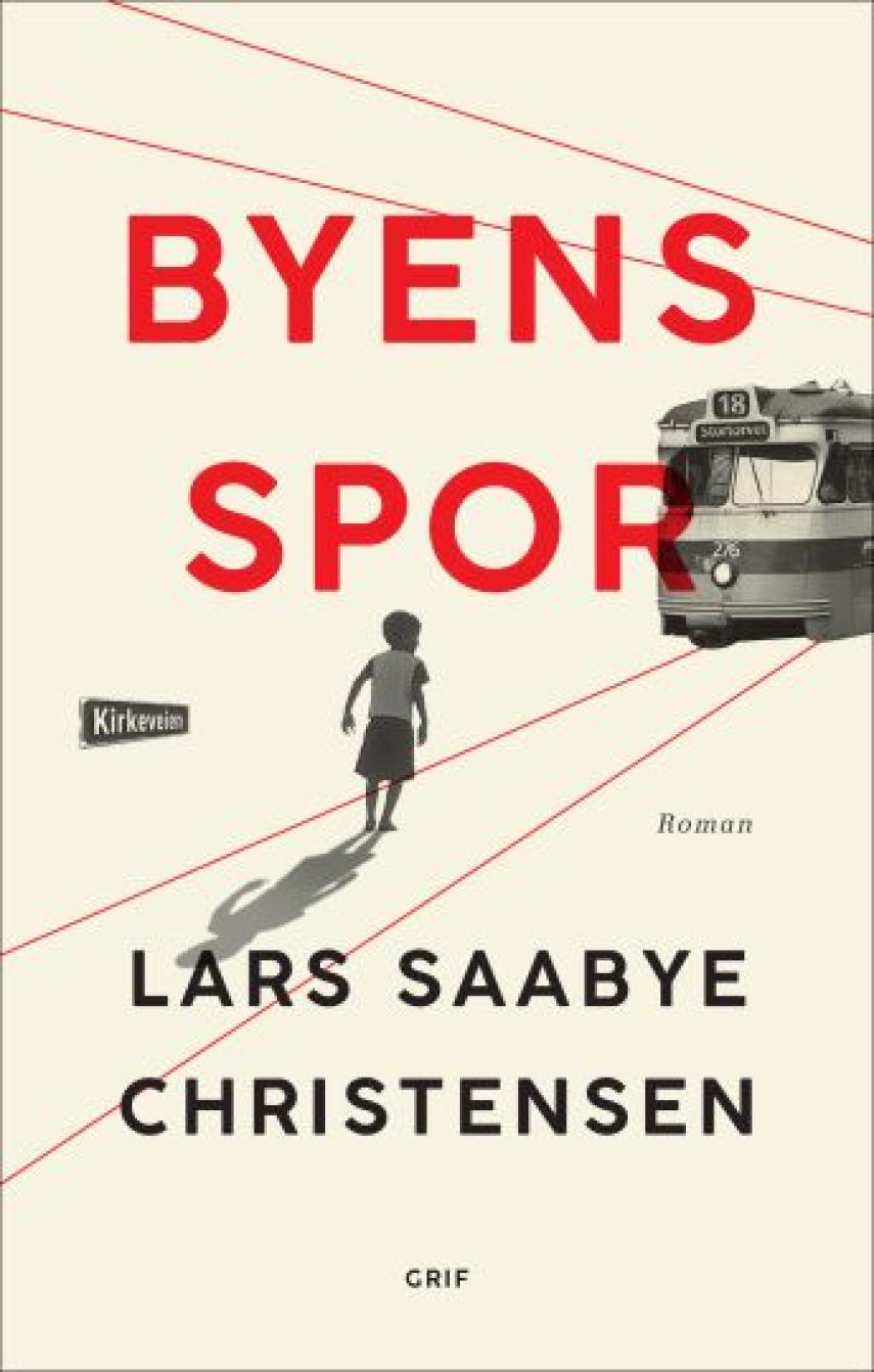Lars Saabye Christensen (f. 1953): Byens spor : roman. Bind 1, Ewald og Maj
