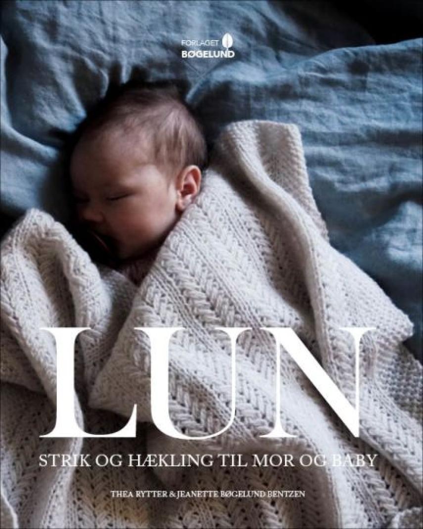 Thea Rytter, Jeanette Bøgelund Bentzen: Lun : strik og hækling til mor og baby