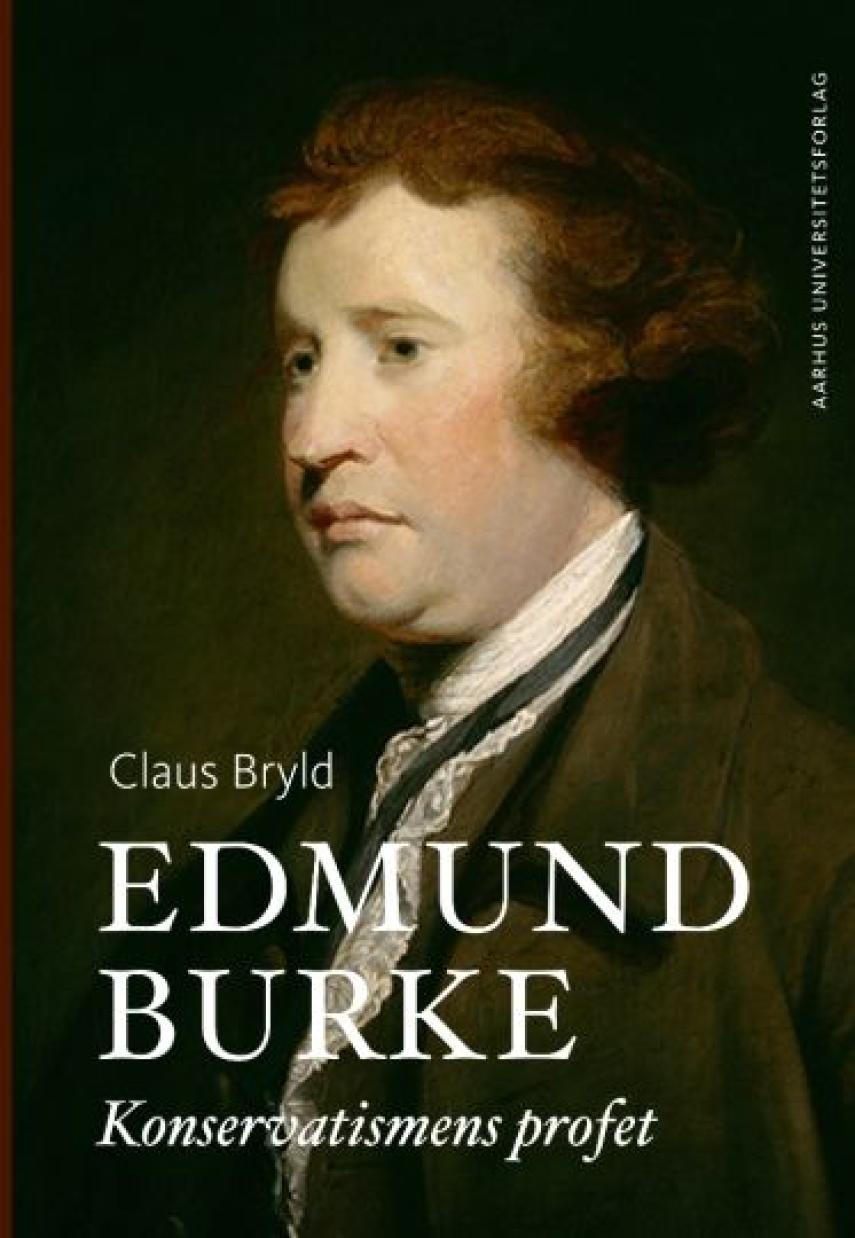 Claus Bryld: Edmund Burke : konservatismens profet