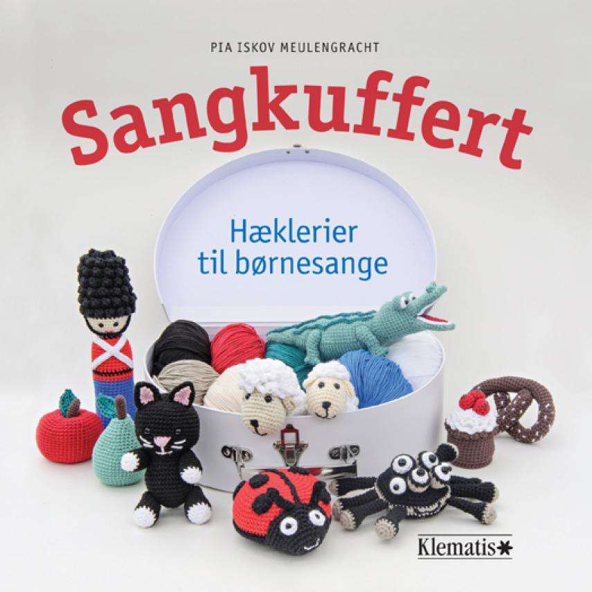 Pia Iskov Meulengracht: Sangkuffert - hæklerier til børnesange