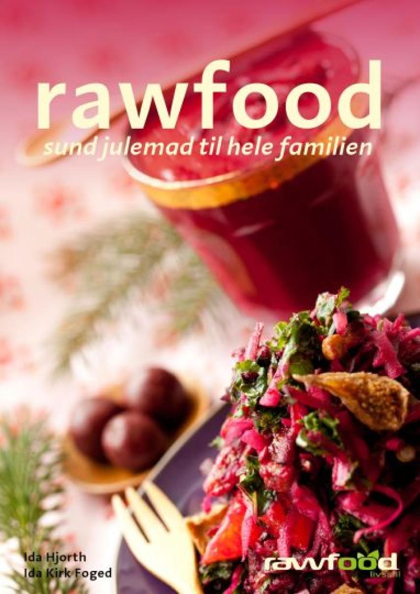 Ida Hjorth, Ida Kirk Foged: Rawfood : sund julemad til hele familien