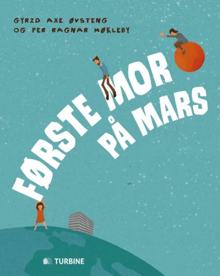 Gyrid Axe Øvsteng, Per Ragnar Møkleby: Første mor på Mars