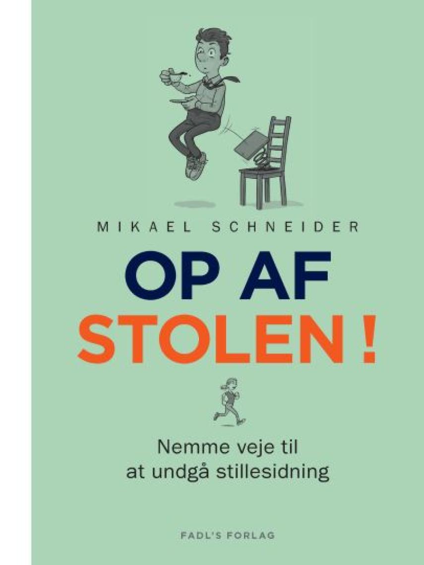 Mikael Schneider: Op af stolen! : gode råd til at undgå stillesidning