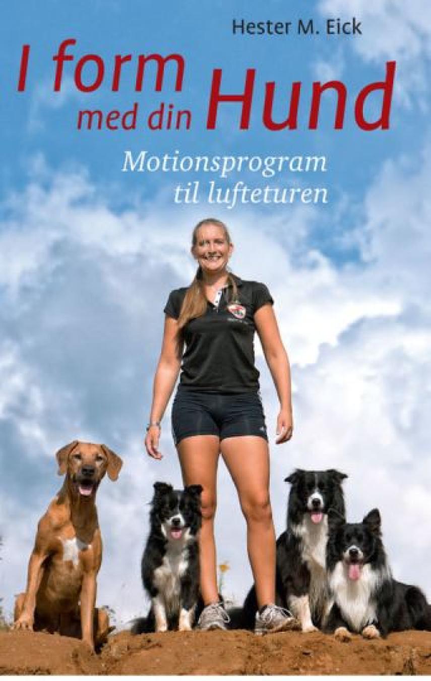 Hester M. Eick: I form med din hund : motionsprogram til lufteturen