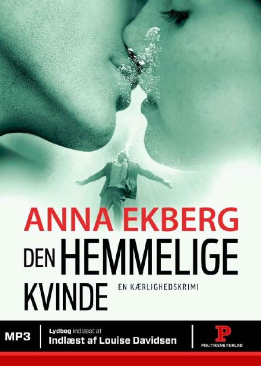 Anna Ekberg: Den hemmelige kvinde : en kærlighedskrimi