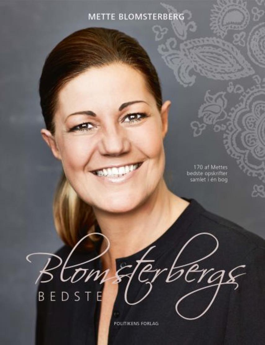 Mette J. Blomsterberg: Blomsterbergs bedste : 170 af Mettes bedste opskrifter samlet i én bog