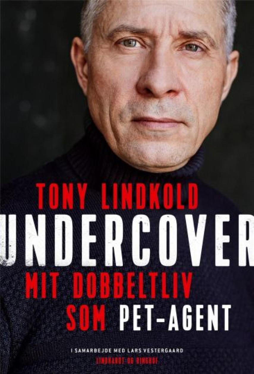 Tony Lindkold (f. 1967): Undercover : mit dobbeltliv som PET-agent